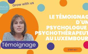 Témoignage d'une psychologue qui a obtenu le titre de psychothérapeute au Luxembourg par sa formation Virages