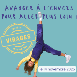 Journée Inspiration Virages : Avancer à l'envers pour aller plus loin ! Journée Inspiration Virages : Avancer à l'envers pour aller plus loin !