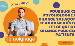 Pourquoi ce psychologue a changé sa façon d’accompagner (et ce que ça change pour ses patients)